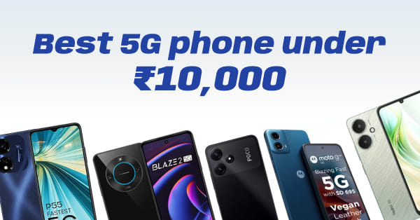 best 5g phone under 10000 : ये है 5 बेस्ट स्मार्ट 5g फोन जो की सिर्फ 10000 रुपया में आपको देंगे एक बहतरीन अनुभव |