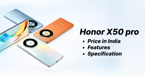 Honor X50 pro price in India 8 128 : 8 GB रैम और 128RAM के साथ आएगा यह स्मार्टफ़ोन !