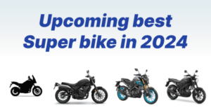 Top 4 Upcoming Bikes In India 2024